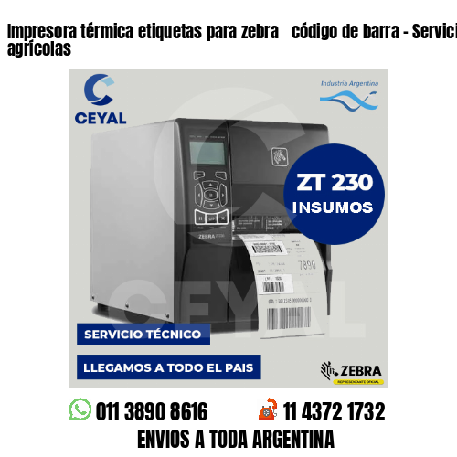 Impresora térmica etiquetas para zebra  código de barra – Servicios de apoyo agrícolas